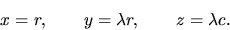 \begin{displaymath}x=r, \qquad y=\lambda r, \qquad z=\lambda c.\end{displaymath}