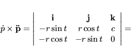 \begin{displaymath}
{\bf\dot p} \times {\bf\ddot p}=
\left\vert \begin{array...
...\
- r \cos t & - r \sin t & 0 \\
\end{array} \right\vert=
\end{displaymath}