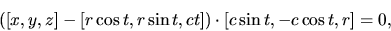 \begin{displaymath}([x,y,z]-[r \cos t, r \sin t, ct]) \cdot [c \sin t, -c \cos
t, r]=0,\end{displaymath}