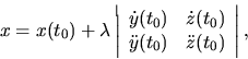 \begin{displaymath}
x=x(t_0)+ \lambda
\left\vert \begin{array}{cc}
\dot y(t_0...
...\
\ddot y(t_0) & \ddot z(t_0) \\
\end{array} \right\vert,
\end{displaymath}