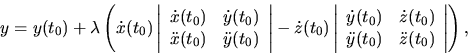 \begin{displaymath}
y=y(t_0)+ \lambda \left (\dot x(t_0)
\left\vert \begin{arr...
... y(t_0) & \ddot z(t_0) \\
\end{array} \right\vert \right ),
\end{displaymath}