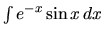 $\int e^{-x}\sin x\,dx$