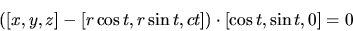 \begin{displaymath}([x,y,z]-[r \cos t, r \sin t,
ct]) \cdot [\cos t, \sin t, 0]=0\end{displaymath}