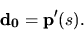 \begin{displaymath}{\bf d_0}={\bf p'}(s).\end{displaymath}