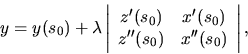 \begin{displaymath}
y=y(s_0)+ \lambda
\left\vert \begin{array}{cc}
z'(s_0) & x'(s_0) \\
z''(s_0) & x''(s_0) \\
\end{array} \right\vert,
\end{displaymath}
