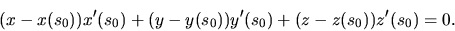 \begin{displaymath}(x-x(s_0)) x'(s_0)+(y-y(s_0)) y'(s_0)+(z-z(s_0)) z'(s_0)=0.\end{displaymath}