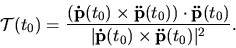 \begin{displaymath}{\mathcal T}(t_0)= {\displaystyle \frac{({\bf\dot p}(t_0) \ti...
...)} {\vert {\bf\dot p}(t_0) \times {\bf\ddot p}(t_0)
\vert^2}}.\end{displaymath}