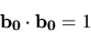 \begin{displaymath}{\bf b_0} \cdot {\bf b_0}=1\end{displaymath}