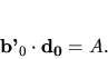 \begin{displaymath}
{\bf b'_0} \cdot {\bf d_0}=A.
\end{displaymath}