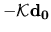 $- {\mathcal K}{\bf d_0}$