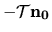 $- {\mathcal T}{\bf n_0}$