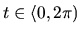 $t \in \langle 0,2\pi )$