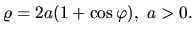 $\varrho=2a(1+\cos \varphi), \; a>0.$