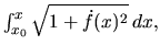 $\int _{x_0}^x \sqrt{1+\dot f(x)^2}\, dx,$