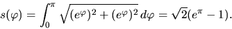 \begin{displaymath}s(\varphi)=\int _{0}^\pi \sqrt {(e^\varphi)^2+(e^\varphi)^2}\,
d\varphi =\sqrt 2 (e^\pi -1).\end{displaymath}