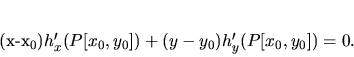 \begin{displaymath}
(x-x_0)h'_x(P[x_0,y_0])+(y-y_0)h'_y(P[x_0,y_0])=0.
\end{displaymath}