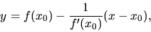 \begin{displaymath}y=f(x_0)-\frac{1}{f'(x_0)}(x-x_0), \end{displaymath}