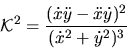 \begin{displaymath}{\mathcal K}^2={\displaystyle \frac{(\dot x \ddot y-\ddot x \dot y)
^2}{(\dot x^2+\dot y^2)^3}}\end{displaymath}