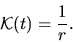 \begin{displaymath}{\mathcal K}(t)={\displaystyle \frac{1}{r}}.\end{displaymath}