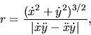 \begin{displaymath}r={\displaystyle \frac{(\dot x^2+\dot y^2)^{3/2}}{\vert \dot x \ddot y-\ddot x
\dot y \vert }},\end{displaymath}