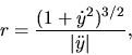 \begin{displaymath}r={\displaystyle \frac{(1+\dot y^2)^{3/2}}{\vert \ddot y \vert}},\end{displaymath}