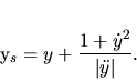 \begin{displaymath}
y_s=y+{\displaystyle \frac{1+\dot y^2}{\vert \ddot y \vert}}.
\end{displaymath}