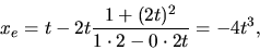 \begin{displaymath}x_e=t-2t \frac{1+(2t)^2}{1 \cdot 2-0 \cdot 2t}=-4t^3,\end{displaymath}