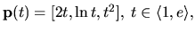 ${\bf p}(t)=[2t, \ln t, t^2],\; t \in \langle 1,e\rangle ,$