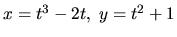 $x=t^3-2t,\; y=t^2+1$