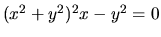 $(x^2+y^2)^2x-y^2=0$