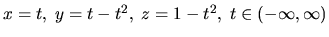 $x=t,\; y=t-t^2,\; z=1-t^2,\; t \in (-\infty, \infty)$