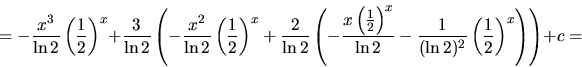 \begin{displaymath}
= -\frac{x^3}{\ln 2} \left( \frac12 \right)^x
+ \frac{3}{\...
...{1}{(\ln 2)^2}
\left( \frac12 \right)^x \right) \right) + c =
\end{displaymath}