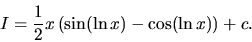 \begin{displaymath}
I = \frac12 x \left( \sin(\ln x) - \cos(\ln x) \right) + c.
\end{displaymath}