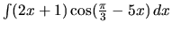 $\int (2x+1) \cos(\frac{\pi}{3}-5x)\,dx$