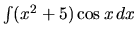 $\int (x^2 + 5) \cos x\,dx$