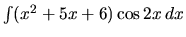 $\int (x^2 + 5x + 6) \cos 2x\,dx$