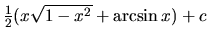 $\frac12(x \sqrt{1-x^2} + \arcsin x) + c$