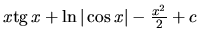 $x \mbox{tg}\,x + \ln \vert\cos x\vert - \frac{x^2}{2} + c$