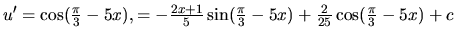 $u' = \cos(\frac{\pi}{3} - 5x),\I = -\frac{2x+1}{5}\sin(\frac{\pi}{3} - 5x) +\frac{2}{25} \cos(\frac{\pi}{3} - 5x) + c$