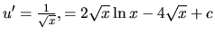 $u' = \frac{1}{\sqrt{x}},\I = 2 \sqrt{x} \ln x - 4 \sqrt{x} + c$