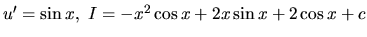 $u' = \sin x,\ I = -x^2 \cos x + 2x \sin x + 2 \cos x + c$