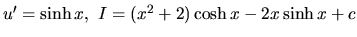 $u' = \sinh x,\ I = (x^2 + 2) \cosh x - 2x \sinh x + c$