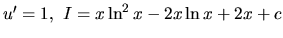 $u' = 1,\ I = x \ln^2 x - 2x \ln x + 2x + c$