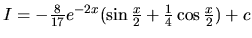 $I = -\frac{8}{17} e^{-2x}(\sin \frac{x}{2} +\frac14 \cos \frac{x}{2}) + c$