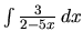 $\int\frac{3}{2-5x}\,dx$