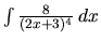 $\int\frac{8}{(2x+3)^4}\,dx$
