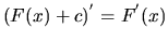 $(F(x) + c)^{'} = F^{'}(x)$