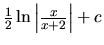 $\frac12 \ln \left\vert \frac{x}{x+2} \right\vert + c$