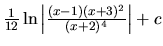 $\frac{1}{12} \ln \left\vert \frac{(x-1)(x+3)^2}{(x+2)^4} \right\vert + c$