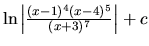 $\ln \left\vert \frac{(x-1)^4(x-4)^5}{(x+3)^7} \right\vert + c$